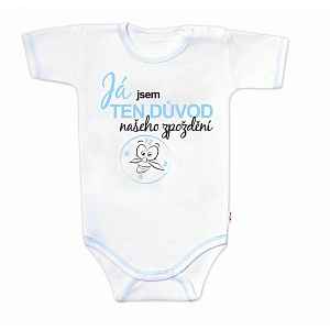 Baby Nellys Body kr. rukáv s vtip. textem , Já jsem TEN DŮVOD našeho zpoždění,vel. 74, kluk